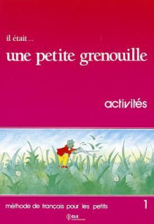 Il Etait Une Petite Grenouille Activity Book (Level 1) - Girardet