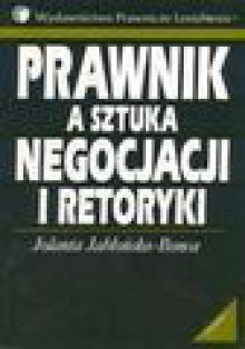 Prawnik a sztuka negocjacji i retoryki - Jolanta Jabłońska-Bonca