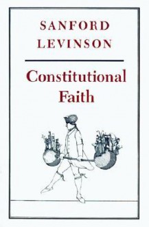 Constitutional Faith - Sanford Levinson