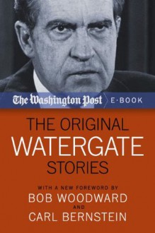 The Original Watergate Stories (The Washington Post) - The Washington Post, Bob Woodward, Carl Bernstein