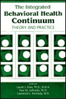 The Integrated Behavioral Health Continuum: Theory and Practice - Laurel J. Kiser, Paul M. Lefkovitz