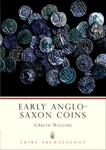 Early Anglo-Saxon Coins - Gareth Williams