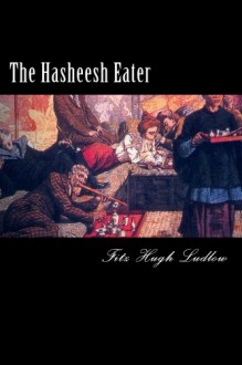 The Hasheesh Eater - Fitz Hugh Ludlow