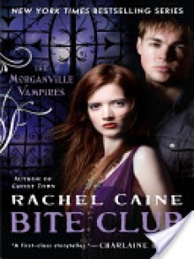 Bite Club (The Morganville Vampires, #10) - Rachel Caine