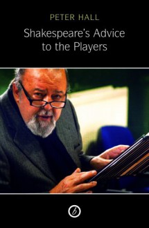 Shakespeare's Advice to the Players - Peter Hall