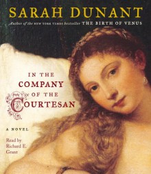 In the Company of the Courtesan - Sarah Dunant