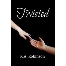 Twisted (Torn, #2) - K.A. Robinson