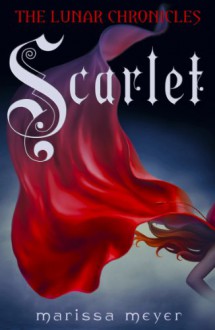 Scarlet (Lunar Chronicles, #2) - Marissa Meyer