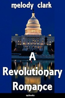 A Revolutionary Romance - Melody Clark