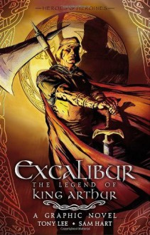 Excalibur: The Legend of King Arthur - Tony Lee, Sam Hart