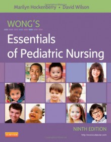 Wong's Essentials of Pediatric Nursing - Marilyn J. Hockenberry, David M. Wilson