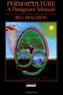 Permaculture: A Designers' Manual - Bill Mollison