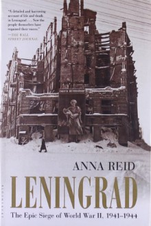 Leningrad: The Epic Siege of World War II, 1941-1944 - Anna Reid