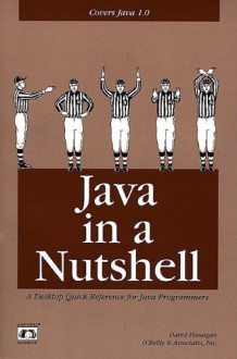 Java in a Nutshell: A Desktop Quick Reference for Java Programmers - David Flanagan