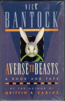 Averse to Beasts - Nick Bantock, Annie Barrows