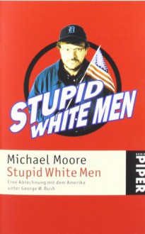 Stupid White Men - Michael Moore