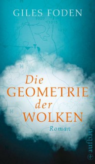 Die Geometrie der Wolken - Giles Foden, Hannes Meyer