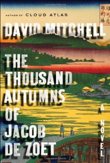 The Thousand Autumns of Jacob De Zoet, A Novel - David Mitchell