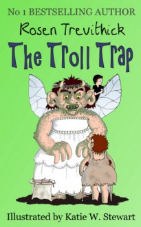 The Troll Trap - Rosen Trevithick, Katie W. Stewart