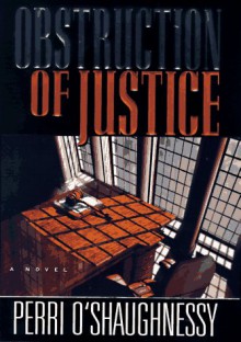 Obstruction of Justice - Perri O'Shaughnessy