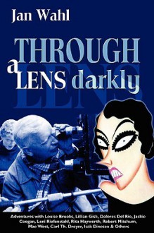 Through a Lens Darkly - Jan Wahl