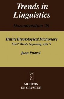 Hittite Etymological Dictionary Volume 7: Words Beginning with N - Jaan Puhvel