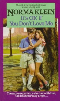 It's O.K. If You Don't Love Me - Norma Klein