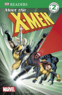 DK Readers: X-Men: Meet the X-Men - Clare Hibbert