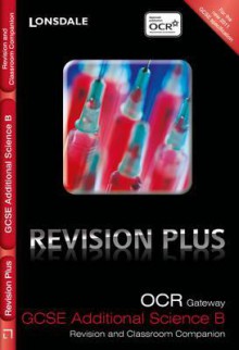 OCR Gateway Gcse Additional Science: Revision and Classroom Companion. by Tom Adams, Steve Langfield, Averil MacDonald - Tom Adams