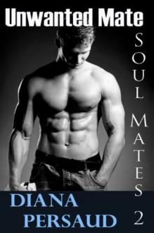 Unwanted Mate (Soul Mates Book 2) - Diana Persaud