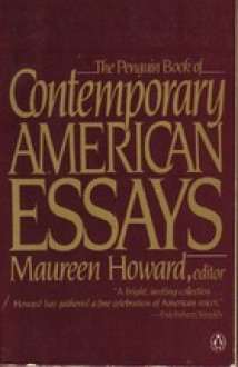 The Penguin Book of Contemporary American Essays - Maureen Howard