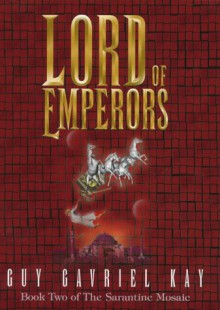 Lord Of Emperors - Guy Gavriel Kay