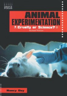 Animal Experimentation: Cruelty or Science? - Nancy Day