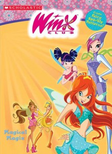 Winx Club: Magical Magix - Ellie O'Ryan, Kevin MacKenzie