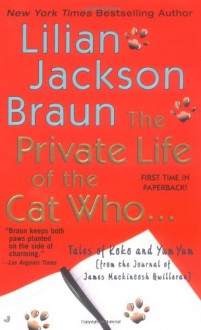 The Private Life of the Cat Who... - Lilian Jackson Braun