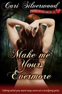 Make Me Yours Evermore - Cari Silverwood