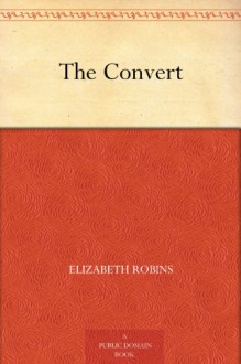 The Convert - Elizabeth Robins