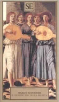 Il significato della musica - Marius Schneider, Elémire Zolla, Aldo Audisio, Agostino Sanfratello, Bernardo Trevisano