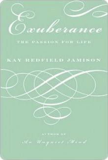 Exuberance: The Passion for Life - Kay Redfield Jamison