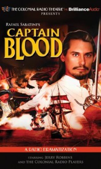 Rafael Sabatini's Captain Blood: A Radio Dramatization (Audio) - Rafael Sabatini, Jerry Robbins