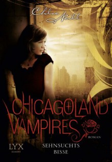 Sehnsuchtsbisse (Chicagoland Vampires #8) - Chloe Neill