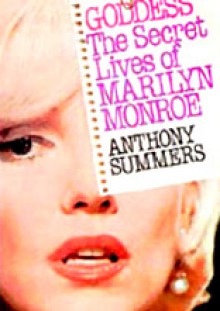 Goddess: The Secret Lives of Marilyn Monroe - Anthony Summers