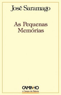 As Pequenas Memórias - José Saramago