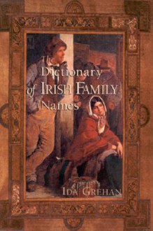 The Dictionary Of Irish Family Names - Ida Grehan