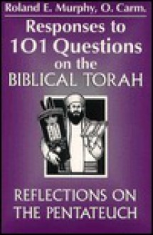 Responses to 101 Questions on the Biblical Torah: Reflections on the Pentateuch - Roland Edmund Murphy