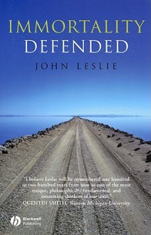 Immortality Defended - John Leslie