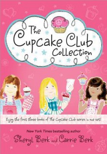 Cupcake Club Box Set: Books 1-3 (The Cupcake Club) - Sheryl Berk, Carrie Berk