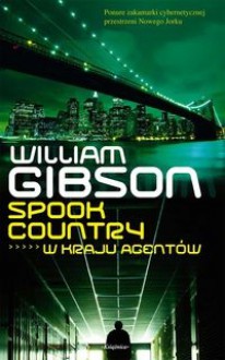 Spook Country. W kraju agentów - William Gibson