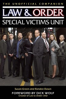 Law & Order: Special Victims Unit Unofficial Companion - Susan Green, Dick Wolf, Randee Dawn