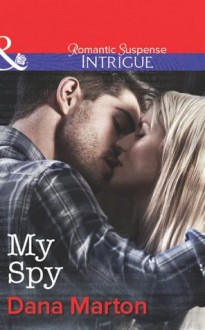 My Spy (Mills & Boon Intrigue) (HQ: Texas - Book 2) - Dana Marton